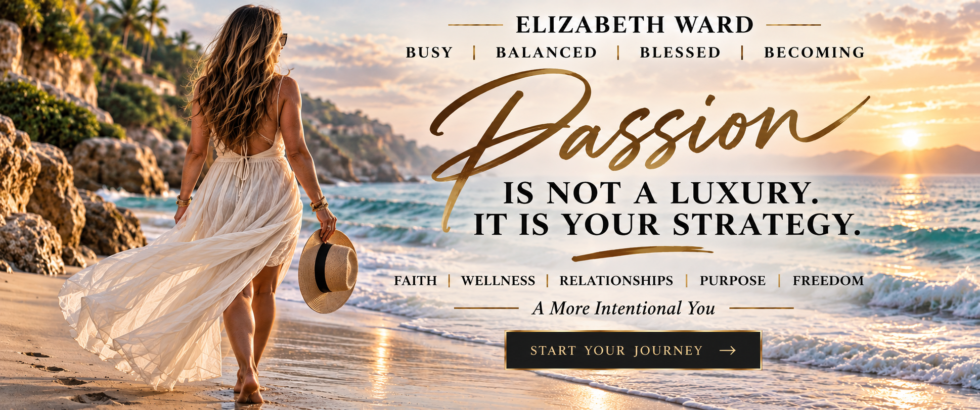 Elizabeth Ward. Busy. Balanced. Blessed. Becoming. Passion is not a luxury. It is your strategy. Faith, Wellness, Relationships, Purpose, Freedom. A more intentional you. Start your journey.