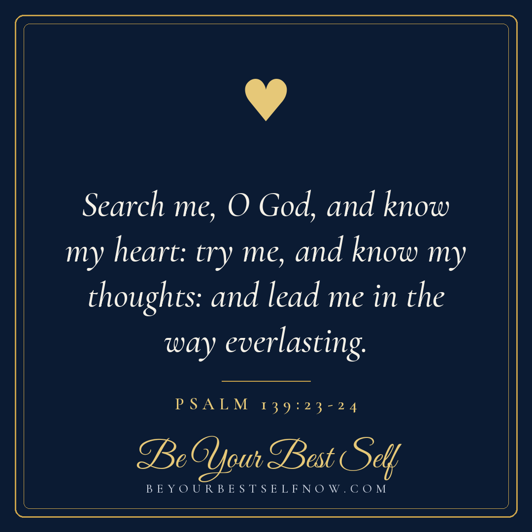 Psalm 139:23-24, shareable card from Be Your Best Self